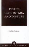 Desert, Retribution, and Torture 0761821538 Book Cover