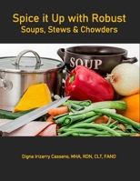 Spice It Up With Robust Soups, Stews and Chowders 0998143065 Book Cover