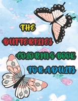 The Butterflies Coloring Book for Adults: Beautiful Mandalas and Cute Butterfly Coloring Book to Color and Relaxing Mind B08RLQK9FN Book Cover
