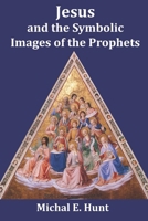 Jesus and the Symbolic Images of the Prophets B0CRVHGTVG Book Cover