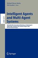 Intelligent Agents and Multi-Agent Systems: 7th Pacific Rim International Workshop on Multi-Agents, PRIMA 2004, Auckland, New Zealand, August 8-13, 2004, ... Papers (Lecture Notes in Computer Science) 3540253408 Book Cover