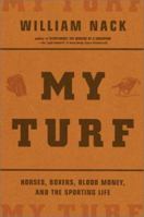 My Turf: Horses, Boxers, Blood Money, and the Sporting Life