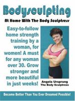 Bodysculpting: At Home with the Body Sculptress 1410786021 Book Cover