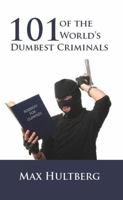101 of the World's Dumbest Criminals 0983799032 Book Cover
