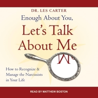 Enough about You, Let's Talk about Me: How to Recognize and Manage the Narcissists in Your Life B08ZB6CS68 Book Cover