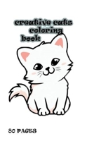 Creative Cats Coloring Book: Creative Cats Coloring Book, Creative Cats Coloring Book as a gift 80 pages size 6×9 B08GVJ6KPK Book Cover