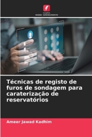 Técnicas de registo de furos de sondagem para caraterização de reservatórios (Portuguese Edition) 6209831605 Book Cover