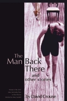 The Man Back There and Other Stories 1932511636 Book Cover