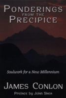 Ponderings from the Precipice: Soulwork for the New Millennium 0939516403 Book Cover