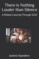 There is Nothing Louder than Silence: A Widow's Journey Through Grief B0DVZJSFWJ Book Cover