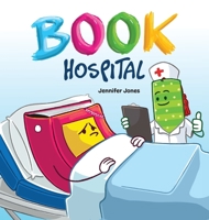 Book Hospital: Where Battered Books Go to Heal-and Kids Learn to Care (On Strike) 1637319355 Book Cover