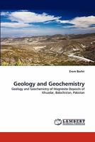 Geology and Geochemistry: Geology and Geochemistry of Magnesite Deposits of Khuzdar, Balochistan, Pakistan 3838398440 Book Cover