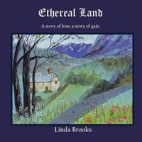 Ethereal Land: When goodbye isn't enough 1461133149 Book Cover