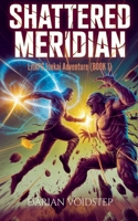 Shattered Meridian - LitRPG Isekai Adventure (BOOK 1) B0GZ5B3MHN Book Cover