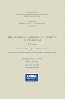 The archive of Ammon Scholasticus of Panopolis : (P. Ammon). Vol. 1, The legacy of Harpocration : texts from the collections of Duke University and the Universität zu Köln 3531099434 Book Cover