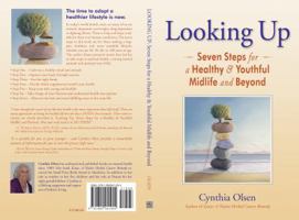 Looking Up: Seven steps for a Healthy & Youthful Midlife and Beyond 1890941050 Book Cover