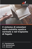 Il sistema di emostasi nella malattia epatica normale e nel trapianto di fegato 6204138979 Book Cover
