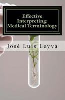 Effective Interpreting: Medical Terminology: Essential English-Spanish Medical Terms 1985392526 Book Cover