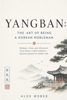 Yangban: The Art of Being a Korean Nobleman B0GYJWZZH1 Book Cover