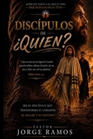 Discipulos de ¿Quién?: Discipulado que transforma el corazón, el hogar y el destino (Spanish Edition) B0HF37T4P7 Book Cover