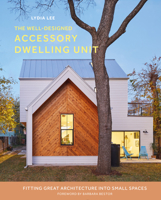 The Well-Designed Accessory Dwelling Unit: Fitting Great Architecture into Small Spaces 0764367390 Book Cover