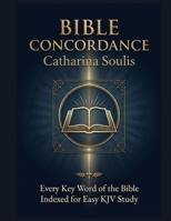 BIBLE CONCORDANCE LARGE PRINT EVERY KEY WORD OF THE BIBLE INDEXED FOR EASY KJV STUDY (Bible Dictionary Large Print) B0HF5HDRQ4 Book Cover