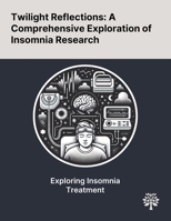 Twilight Reflections: A Comprehensive Exploration of Insomnia Research 1022902105 Book Cover