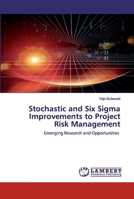 Stochastic and Six Sigma Improvements to Project Risk Management 6202029056 Book Cover