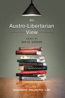An Austro-Libertarian View: Economics, Philosophy, Law 161016671X Book Cover