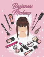 Beginners Makeup: Basic Hair and Face Charts to Practice Makeup and Coloring Pages for Kids and Young Aspiring Makeup Artists B08PX4ZWSF Book Cover