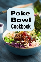 Poke Bowl Cookbook: Traditional and Inspired Hawaiian Poke Bowl Recipes B0C1JB5G83 Book Cover