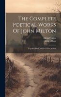 The Complete Poetical Works Of John Milton: Together With A Life Of The Author 1022386093 Book Cover