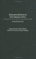 Education Reforms in Sub-Saharan Africa: Paradigm Lost? 0313317771 Book Cover