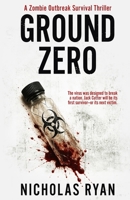Ground Zero: A Zombie Apocalypse 1492741310 Book Cover