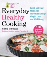 Prevention RD's Everyday Healthy Cooking: Quick and Easy Meals for Increased Energy, Weight Loss, and Well-Being 1510747885 Book Cover