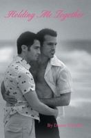 Holding Me Together: Essays and Poems, 1983-1999 0595366732 Book Cover