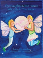 The Naughty Little Fairies Who Stole The Moon 1088000738 Book Cover