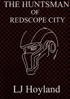 The Huntsman Of Redscope City 1445275457 Book Cover