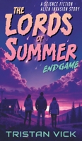 Lords of Summer Endgame : A Science Fiction Invasion Story 1950106209 Book Cover