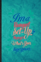 I'm a Banquet Set Up Manager What's Your Superpower: Funny Blank Lined Banquet Feast Wine Dine Notebook/ Journal, Graduation Appreciation Gratitude Thank You Souvenir Gag Gift, Stylish Graphic 110 Pag 1677227478 Book Cover