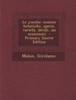 Le yucche; nozioni botaniche, specie, varietà, ibridi, usi economici 1293668885 Book Cover