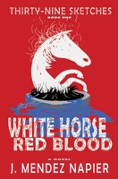 White Horse Red Blood 1735049611 Book Cover