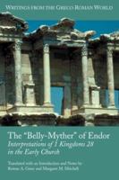 The "Belly Myther" Of Endor: Interpretations Of 1 Kingdoms 28 In The Early Church (Writings From The Greco Roman World) 1589831209 Book Cover