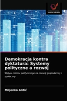 Demokracja kontra dyktatura: Systemy polityczne a rozwój: Wpływ reżimu politycznego na rozwój gospodarczy i społeczny 6203264512 Book Cover