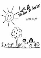 Look for the Good in Each Day 143270818X Book Cover