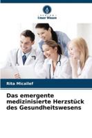 Das emergente medizinisierte Herzstück des Gesundheitswesens 6209360297 Book Cover