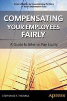 Compensating Your Employees Fairly: A Guide to Internal Pay Equity 1430250402 Book Cover