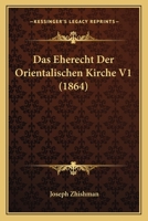 Das Eherecht Der Orientalischen Kirche V1 (1864) 1167731980 Book Cover