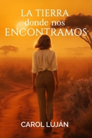 La Tierra donde nos Encontramos: Flor del Zaire 1 (Spanish Edition) B0G57XMR13 Book Cover