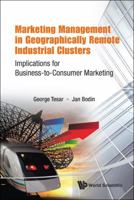 Marketing Management in Geographically Remote Industrial Clusters :Implications for Business-to-Consumer Marketing 9814383058 Book Cover